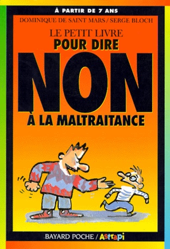 Dominique de Saint Mars et Serge Bloch - Le petit livre pour dire non Tome 1 : Le petit livre pour dire non à la maltraitance.