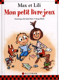 Dominique de Saint Mars et Serge Bloch - Max et Lili - Mon petit livre-jeux.