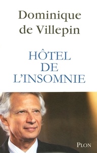 Dominique de Villepin - Hôtel de l'insomnie.