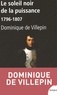 Dominique de Villepin - Le soleil noir de la puissance - 1796-1807.