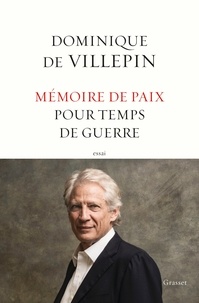 Dominique de Villepin - Mémoire de paix pour temps de guerre.