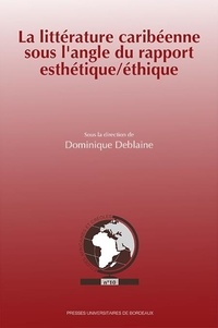 Dominique Deblaine - La littérature caribéenne sous l'angle du rapport esthétique/éthique..