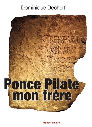 Dominique Decherf - Ponce Pilate mon frère.