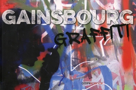 Dominique Decobecq et Ariane Giannoni - Gainsbourg graffiti.