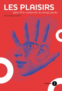 Dominique Defer - Dictionnaire des plaisirs dans A la recherche du temps perdu.