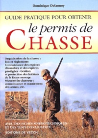 Dominique Delannoy - Guide Pratique Pour Obtenir Le Permis De Chasse.