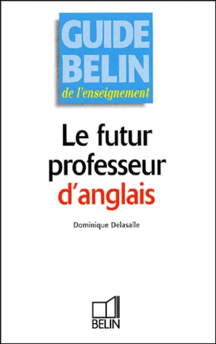 Dominique Delasalle - Le Futur Professeur D'Anglais.