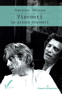 Dominique Delouche - Visconti - Le prince travesti.