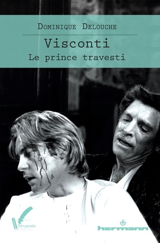 Dominique Delouche - Visconti - Le prince travesti.