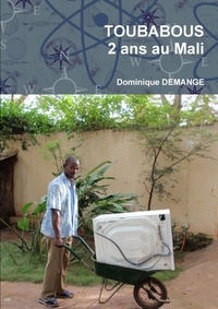 Dominique Demange - TOUBABOUS, 2 ans au Mali.