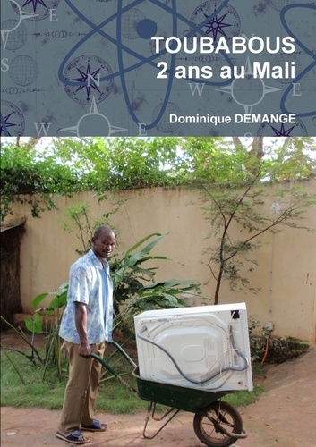 Dominique Demange - TOUBABOUS, 2 ans au Mali.