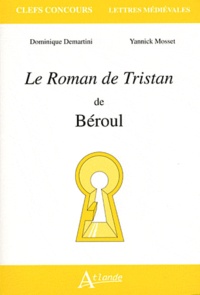 Dominique Demartini et Yannick Mosset - Le Roman de Tristan de Béroul.