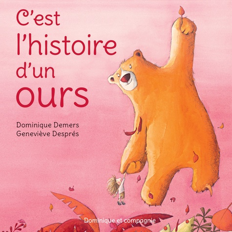 Dominique Demers et Geneviève Després - C'est l'histoire d'un ours.