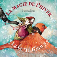 Dominique Demers et Gabrielle Grimard - La Magie De L'Hiver - Le Petit Gnouf.