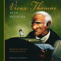 Dominique Demers et Stéphane Poulin - Vieux Thomas et la petite fée.