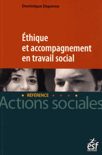 Dominique Depenne - Ethique et accompagnement en travail social.