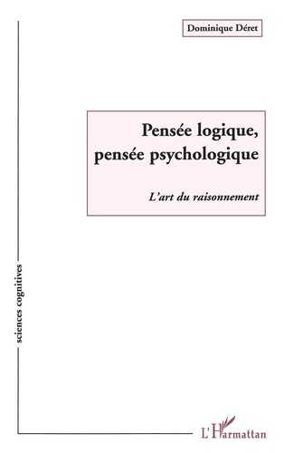 Dominique Déret - Pensée logique, pensée psychologique - L'art du raisonnement.