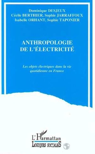 Dominique Desjeux - Anthropologie de l'électricité - Les objets électriques dans la vie quotidienne en France.