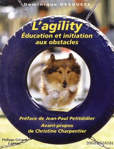 Dominique Desquets - L'Agility. Education Et Initiation Aux Obstacles.
