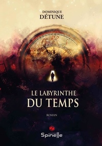 Dominique Détune - Le labyrinthe du Temps.