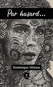 Dominique Détune - Par hasard….