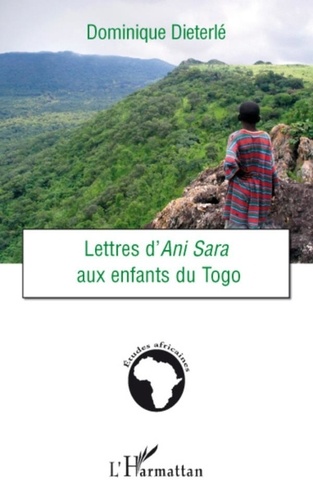 Dominique Dieterle - Lettres d'Ani Sara aux enfants du Togo.