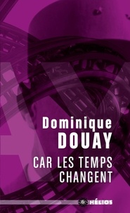 Dominique Douay - Car les temps changent.