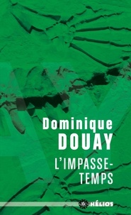 Dominique Douay - L'impasse-temps.