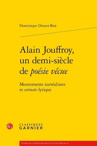 Alain Jouffroy, un demi-siècle de poésie vécue. Mouvements surréalistes et ostinato lyrique