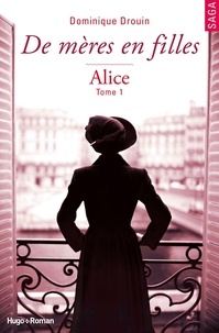 Dominique Drouin - De mères en filles - tome 1 Alice.