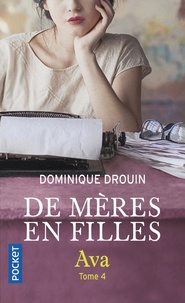 Dominique Drouin - De mères en filles Tome 4 : Ava.