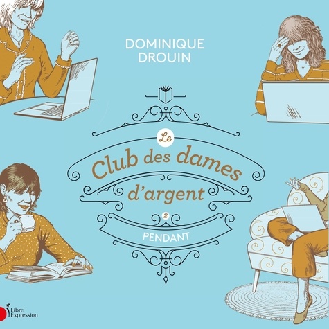 Dominique Drouin et Catherine Allard - Le club des dames d'argent - Tome 2 : Pendant.