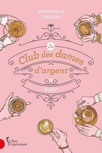 Dominique Drouin - Le club des dames d'argent - Tome 1, Avant.