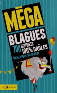 Dominique Duforest - Méga blagues - 700 histoires 100% drôles.