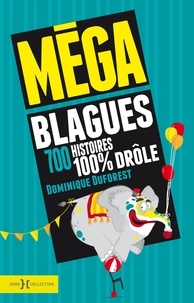 Dominique Duforest - Méga blagues - 700 histoires 100% drôles.