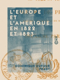 Dominique Dufour Pradt - L'Europe et l'Amérique en 1822 et 1823.