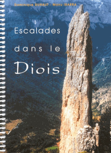 Dominique Duhaut et Manu Ibarra - Escalades dans le Diois - 92 voies dans la vallée de la Drôme.