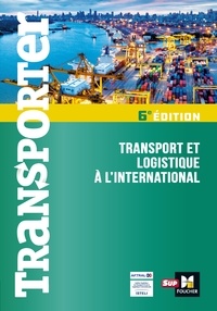 Dominique Duhautbout et Jacques Collot - Transporter - Transport et logistique à l'international - 2ème édition.