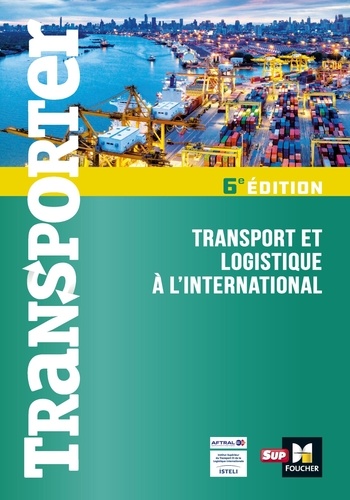 Transporter. Transport et logistique à l'international 6e édition