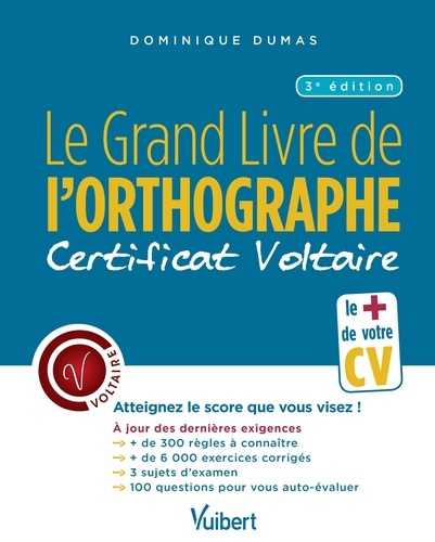 Le Grand Livre de l'orthographe - Certificat Voltaire. Atteignez le score que vous visez ! 3e édition