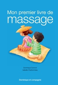 Dominique Dumont et Isabelle Charbonneau - Mon premier livre de massage.