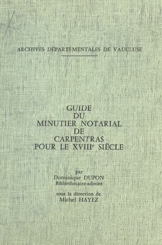 Guide du minutier notarial de Carpentras pour le XVIIIe siècle