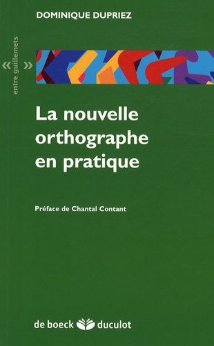 Dominique Dupriez - La nouvelle orthographe en pratique.