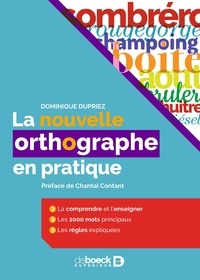 Chantal Contant et Dominique Dupriez - La nouvelle orthographe en pratique.