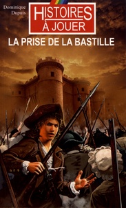 Dominique Dupuis - La prise de la Bastille.