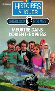 Dominique Dupuis - Meurtre dans l'Orient-Express.