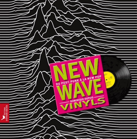 Dominique Dupuis - New Wave vinyls - Du post punk à la new pop.