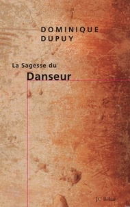 Dominique Dupuy - La Sagesse du Danseur.