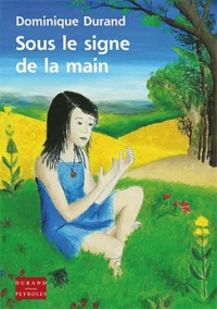 Dominique Durand - Sous le signe de la main.