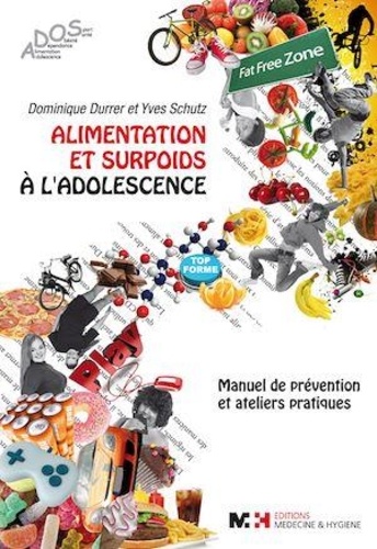 Dominique Durrer et Yves Schutz - Alimentation et surpoids à l'adolescence - Manuel de prévention & ateliers pratiques.